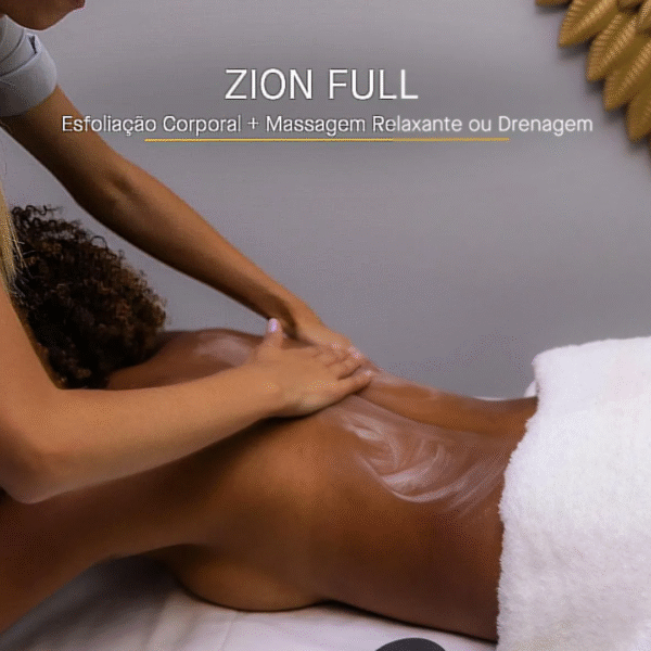 Zion Full - Esfoliação Corporal + Massagem Relaxante ou Drenagem 90 min
